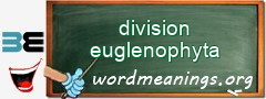 WordMeaning blackboard for division euglenophyta